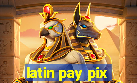 latin pay pix